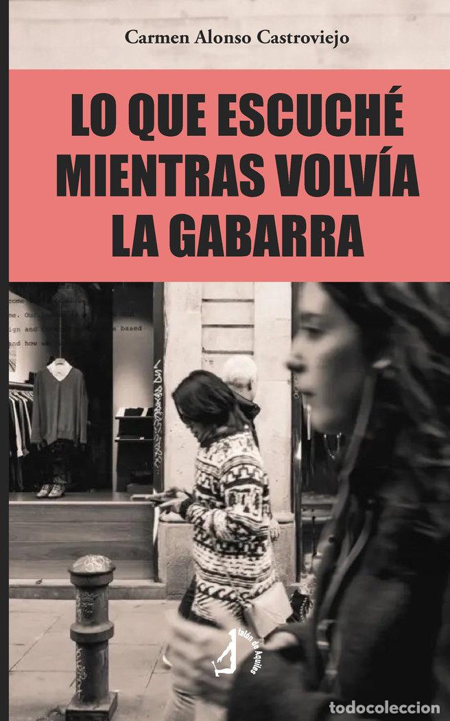 Livres: LO QUE ESCUCHE MIENTRAS VOLVIA LA GABARRA - ALONSO CASTROVIEJO, CARMEN
