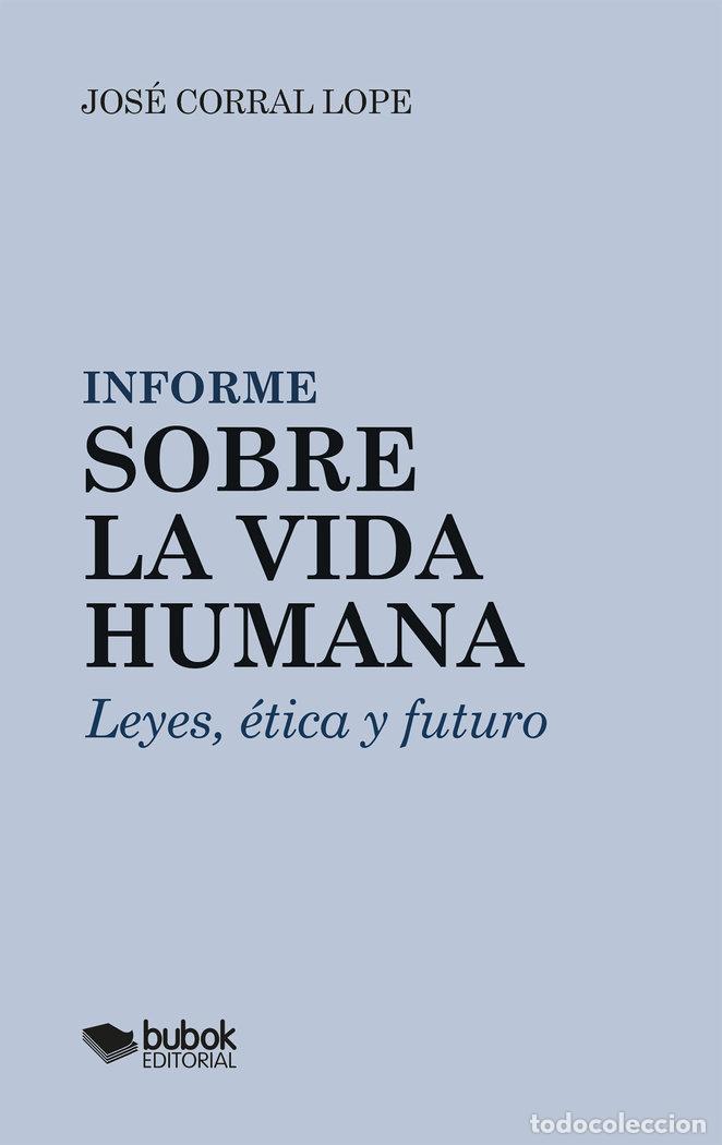 B&uuml;cher: INFORME SOBRE LA VIDA HUMANA - CORRAL LOPE, JOSE