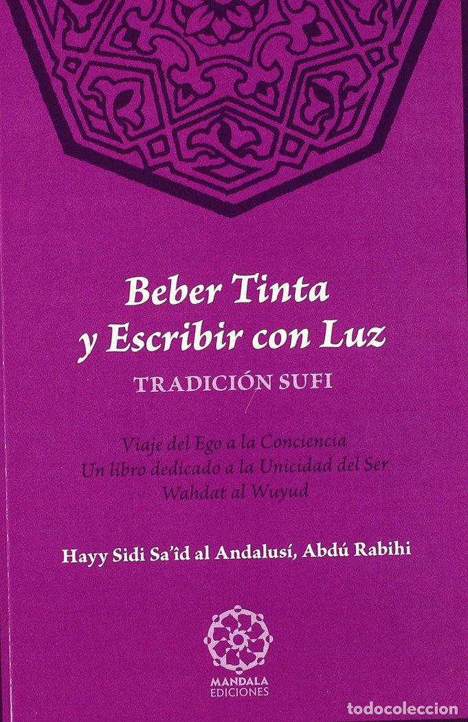Livres: BEBER TINTA Y ESCRIBIR CON LUZ - AL ANDALUSI, HAYY SIDI SAID