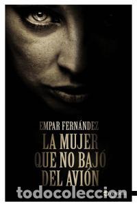 Libros: MUJER QUE NO BAJO DEL AVION,LA - FERNANDEZ GOMEZ, EMPAR