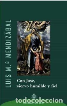 Libros: CON JOSE SIERVO HUMILDE Y FIEL - MENDIZABAL, LUIS M.&ordf;