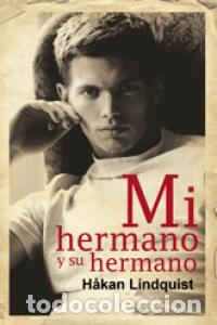 Libros: MI HERMANO Y SU HERMANO - LINDQUIST, HAKAN