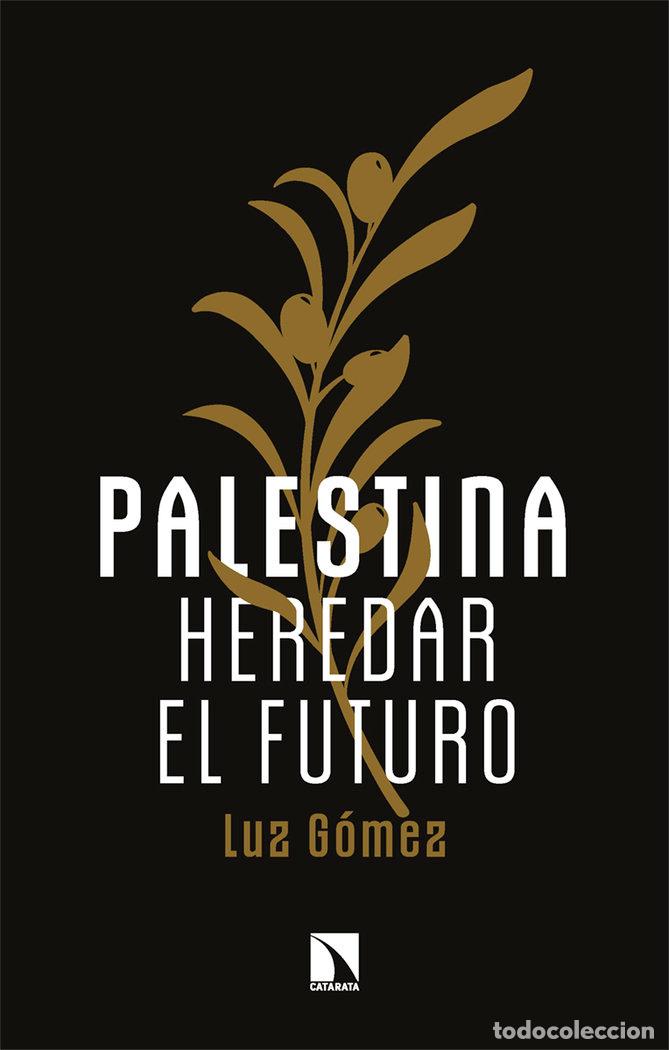 Libros: PALESTINA HEREDAR EL FUTURO - GOMEZ, LUZ