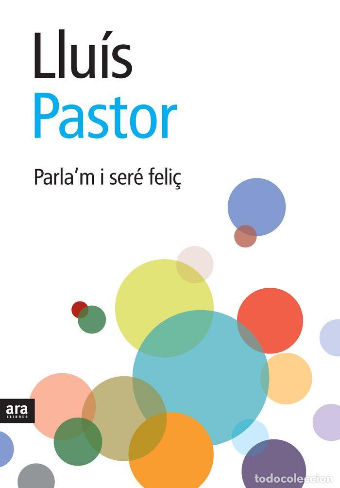 Libros: PARLA'M I SERE FELI&Ccedil; - PASTOR PEREZ, LLUIS