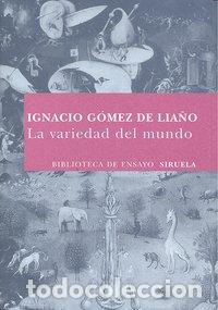 Livres: VARIEDAD DEL MUNDO,LA - GOMEZ DE LIA&Ntilde;O, IGNACIO
