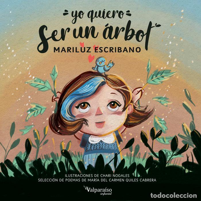 Libri: YO QUIERO SER UN ARBOL - ESCRIBANO, MARILUZ