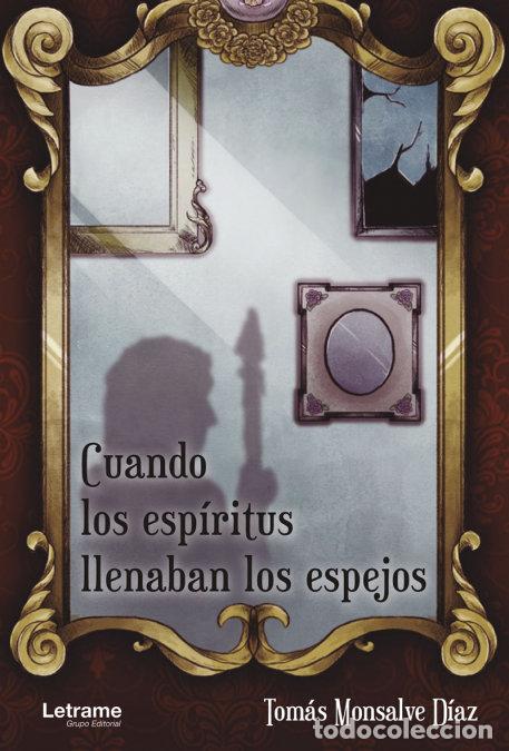 Libri: CUANDO LOS ESPIRITUS LLENABAN LOS ESPEJOS - MONSALVE DIAZ, TOMAS