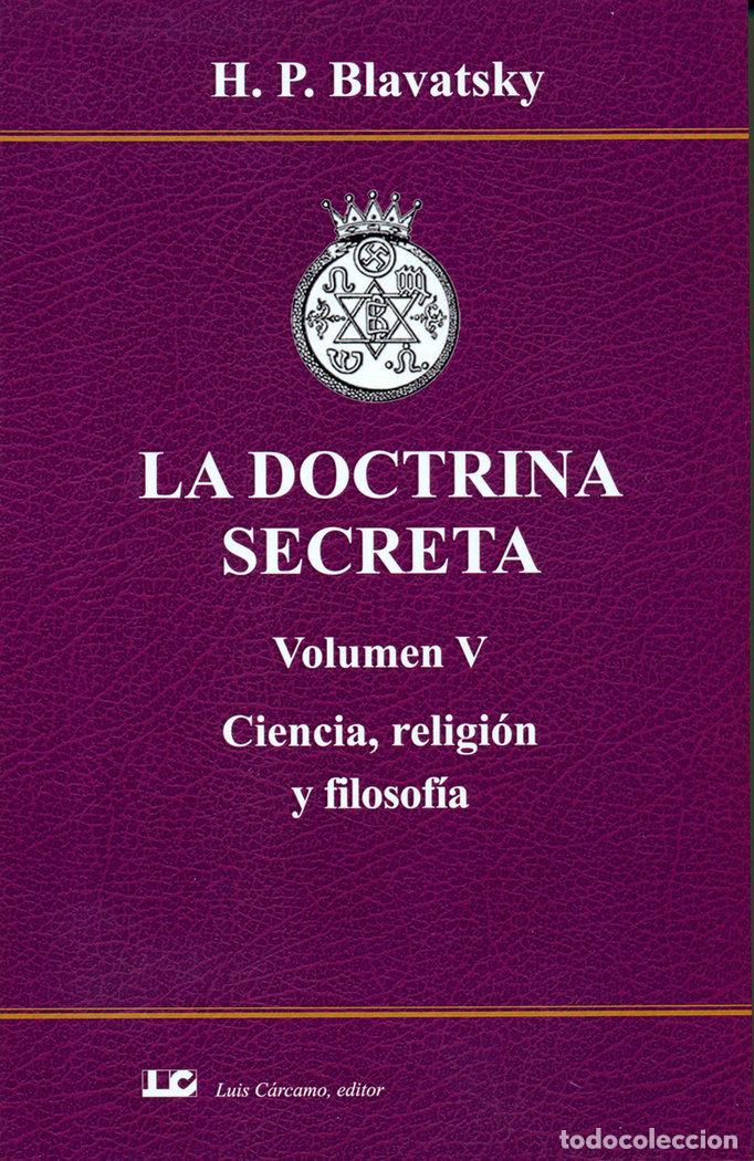 Livros: LA DOCTRINA SECRETA. VOLUMEN V. CIENCIA, RELIGION Y FILOSOFI - BLAVATSKY