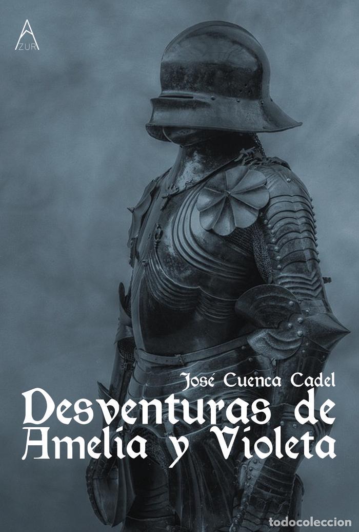 Livros: DESVENTURAS DE AMELIA Y VIOLETA - CUENCA, JOSE