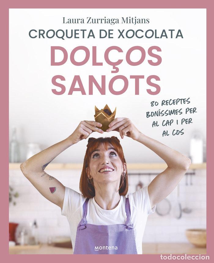Livros: DOLCOS SANOTS - LAURA ZURRIAGA MITJANS CROQUETA DE XOCO