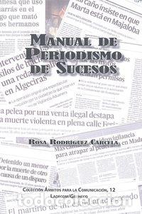 Libri: MANUAL DE PERIODISMO DE SUCESOS - RODRIGUEZ CARCELA, ROSA