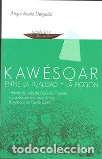 Livros: KAWESQAR ENTRE LA REALIDAD Y LA FICCION - ACU&Ntilde;A DELGADO, ANGEL