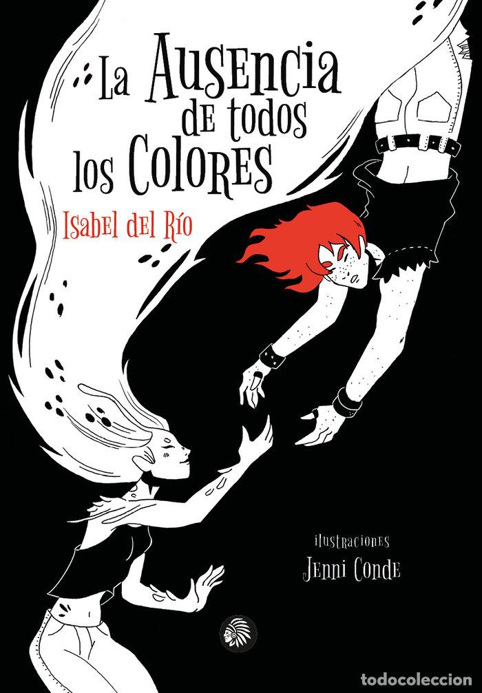 Libros: LA AUSENCIA DE TODOS LOS COLORES - DEL RIO SANZ, ISABEL