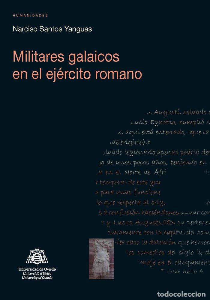 Livres: MILITARES GALAICOS EN EL EJERCITO ROMANO - SANTOS YANGUAS, NARCISO