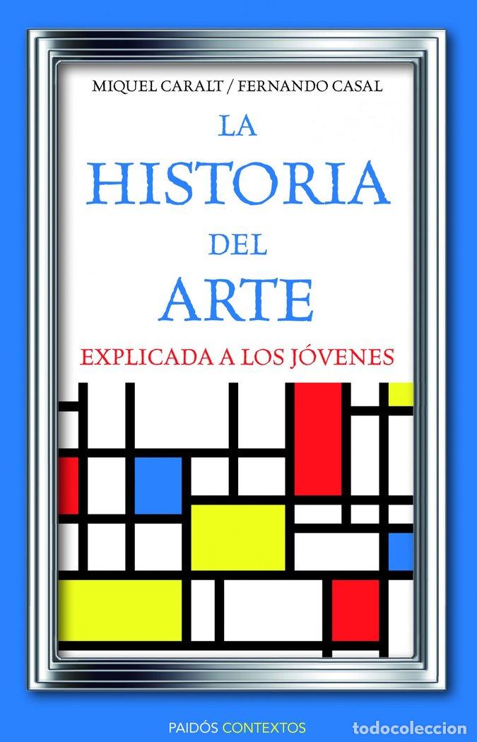 Libros: HISTORIA DEL ARTE EXPLICADA A LOS JOVENES,LA - CARALT, MIQUEL