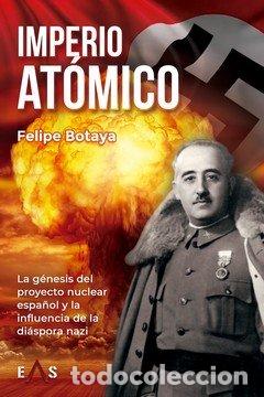Libri: IMPERIO ATOMICO - BOTAYA, FELIPE