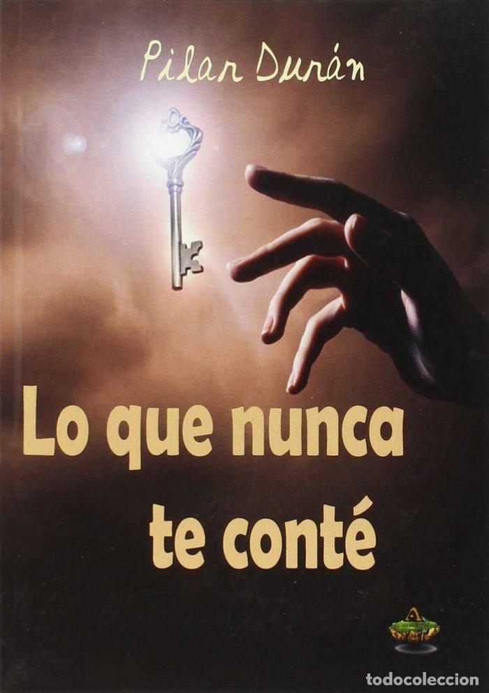 Libri: LO QUE NUNCA TE CONTE - DURAN, PILAR