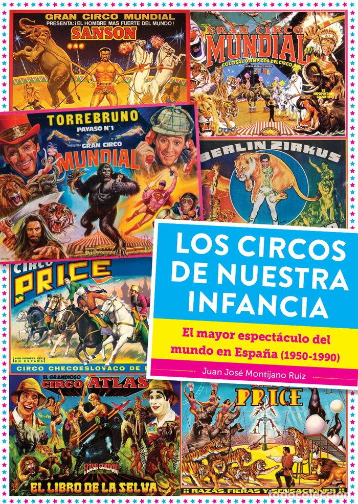 Libri: LOS CIRCOS DE NUESTRA INFANCIA EL MAYOR ESPECTACULO DEL MUN - JUAN JOSE MONTIJANO