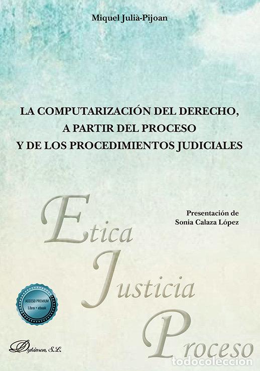 Libri: LA COMPUTARIZACION DEL DERECHO A PARTIR DEL PROCESO Y DE LO - JULIA PIJOAN, MIQUEL
