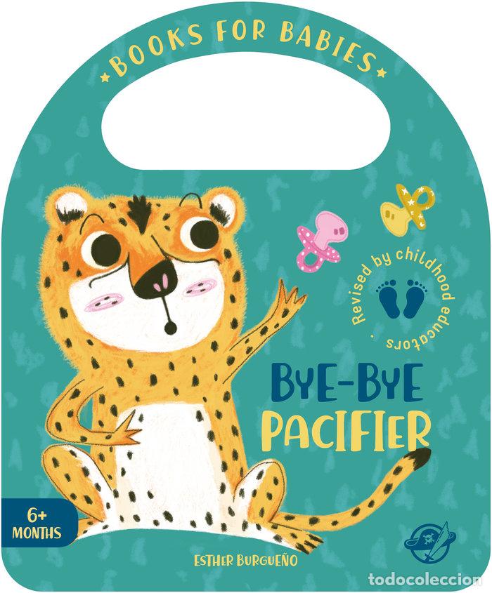 Libri: BOOKS FOR BABIES BYE-BYE PACIFIER - BURGUE&Ntilde;O, ESTHER
