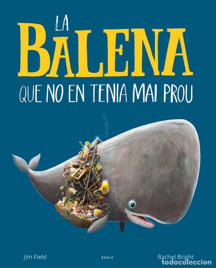 Libri: LA BALENA QUE NO EN TENIA MAI PROU - BRIGHT, RACHEL