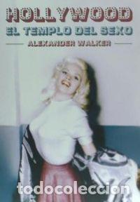 Libri: HOLLYWOOD EL TEMPLO DEL SEXO - WALKER, ALEXANDER