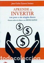 Libri: APRENDE A INVERTIR CON POCO O SIN NINGUN DINERO - ZAMORA SORIANO, JUAN CARLOS