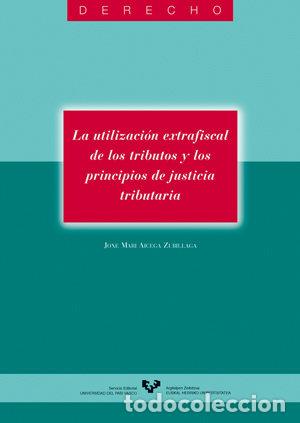 Libri: UTILIZACION EXTRAFISCAL TRIBUTOS PRINCIPIOS JUSTICIA TRIBU. - AIZEGA ZUBILLAGA, JOXE MARIA
