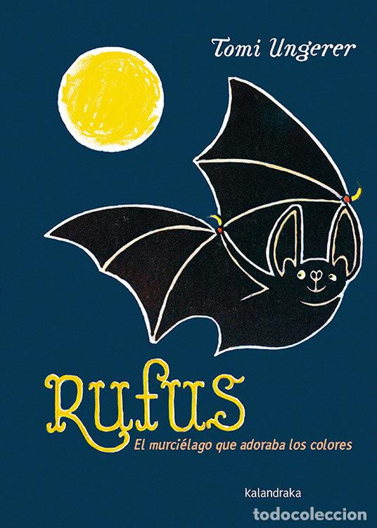 Libri: RUFUS EL MURCIELAGO QUE ADORABA LOS COLORES - UNGERER, TOMI