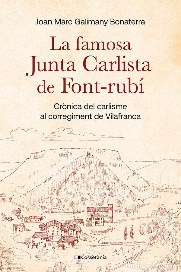 Libros: LA FAMOSA JUNTA CARLISTA DE FONT RUBI - JOAN MARC GALIMANY BONATERRA
