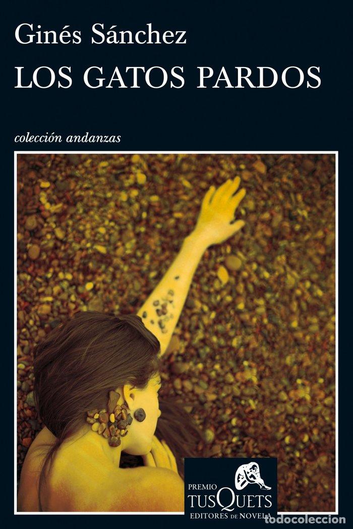 Libros: GATOS PARDOS (PREMIO NOVELA TUSQUETS 2013) - SANCHEZ, GINES