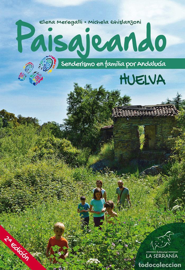 Libros: PAISAJENANDO SENDERISMO EN FAMILIA POR ANDALUCIA HUELVA - AA.VVV