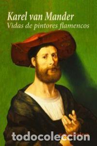 Libros: VIDAS DE PINTORES FLAMENCOS - VAN MANDER, KAREL