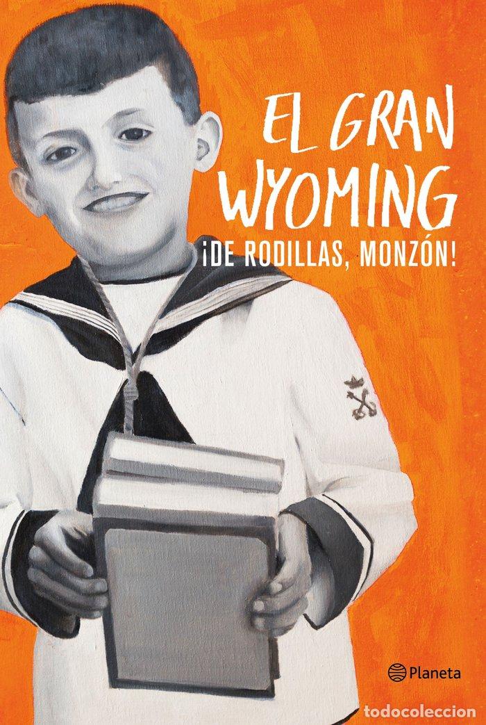 Libros: DE RODILLAS MONZON - GRAN WYOMING