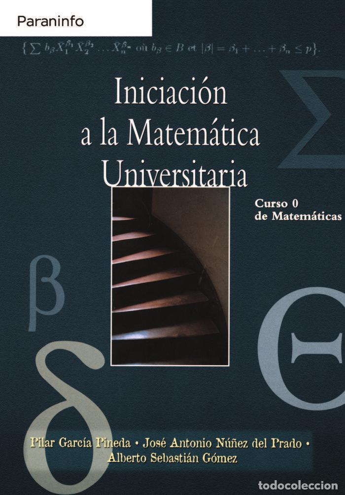 Libros: INICIACION A LA MATEMATICA UNIVERSITARIA. CURSO 0 DE MATEMAT - GARCIA PINEDA, MARIA PILAR