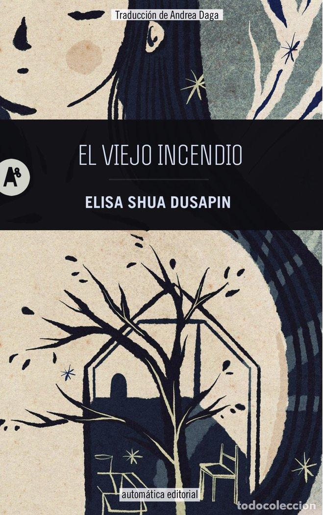 books: EL VIEJO INCENDIO - DUSAPIN, ELISA SHUA