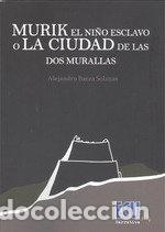 books: MURIK EL NI&Ntilde;O ESCLAVO O LA CIUDAD DE LAS DOS MURALLAS - BAEZA SOLANA, ALEJANDRO