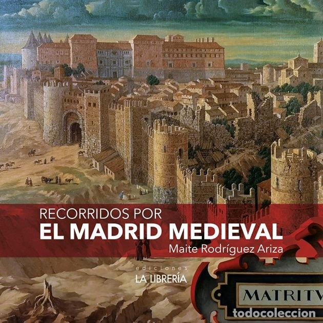 Libros: RECORRIDOS POR EL MADRID MEDIEVAL - RODRIGUEZ ARIZA, MAITE