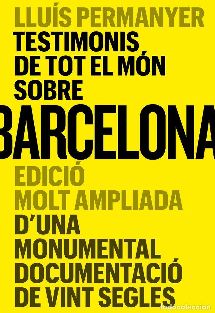 Libros: TESTIMONIS DE TOT EL MON SOBRE BARCELONA - PERMANYER, LLUIS