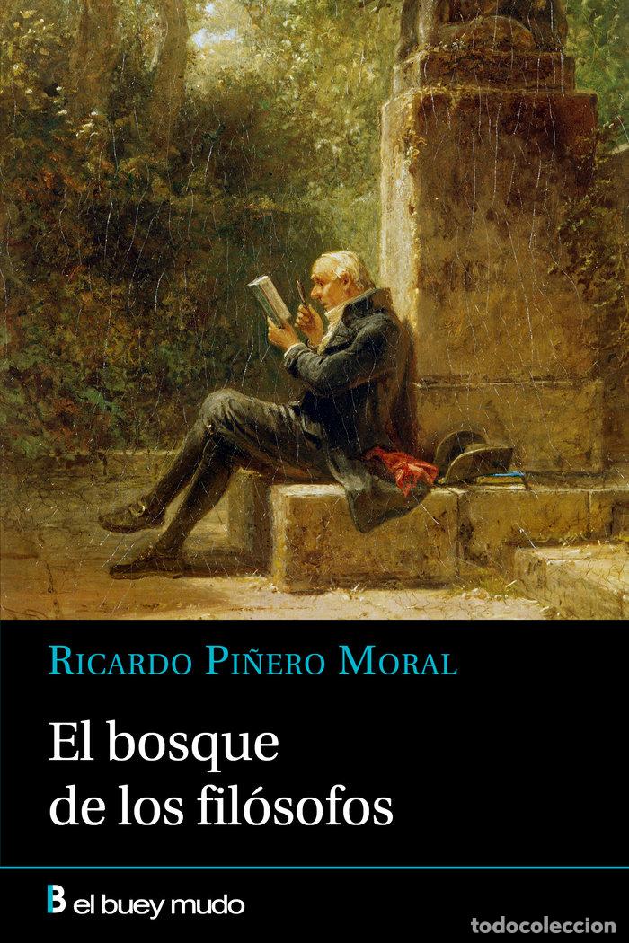 B&uuml;cher: EL BOSQUE DE LOS FILOSOFOS - PI&Ntilde;ERO MORAL, RICARDO
