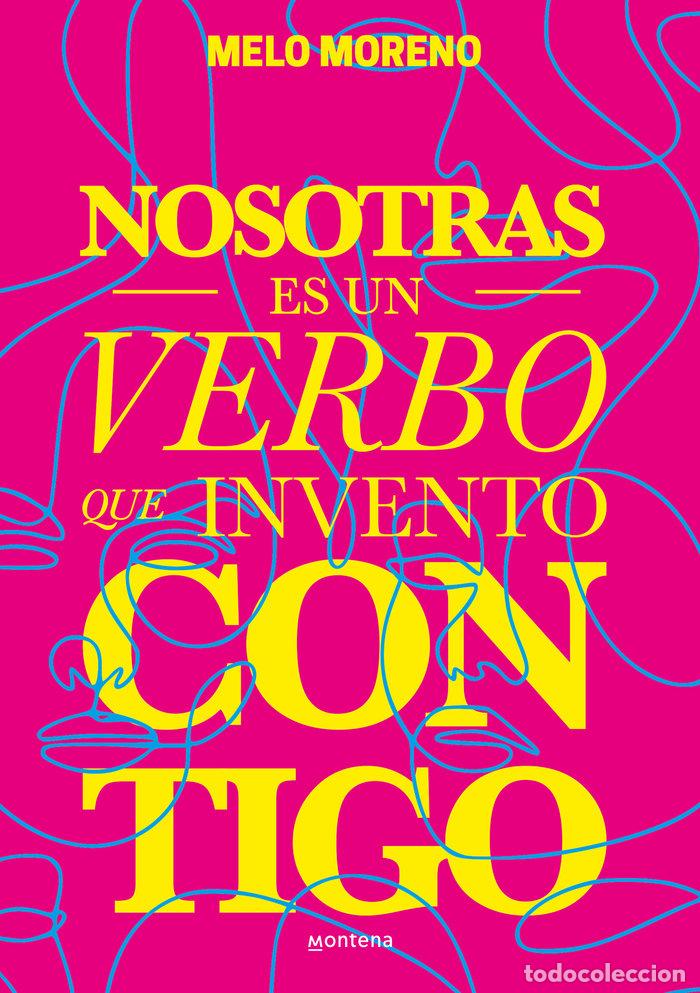 Libros: NOSOTRAS ES UN VERBO QUE INVENTO CONTIGO - MORENO, MELO
