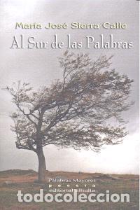 Libri: AL SUR DE LAS PALABRAS - SIERRA CALLE, MARIA JOSE
