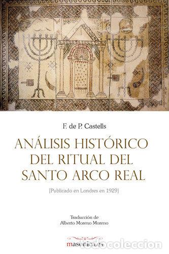 Libros: ANALISIS HISTORICO DEL RITUAL DEL SANTO ARCO REAL - CASTELLS, FRANCIS DE PAULA