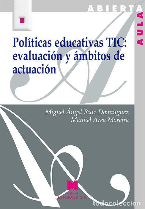 Libros: POLITICAS EDUCATIVAS TIC EVALUACION Y AMBITOS DE ACTUACION - RUIZ DOMINGUEZ, MIGUEL ANGEL