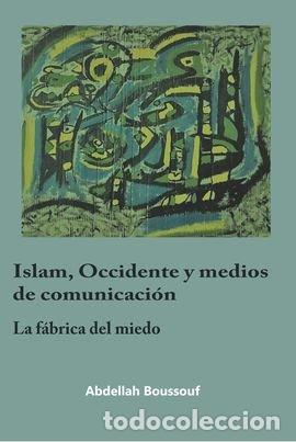 Livros: ISLAM OCCIDENTE Y MEDIOS DE COMUNICACION LA FABRICA DEL MIE - BOUSSOUF, ABDELLAH
