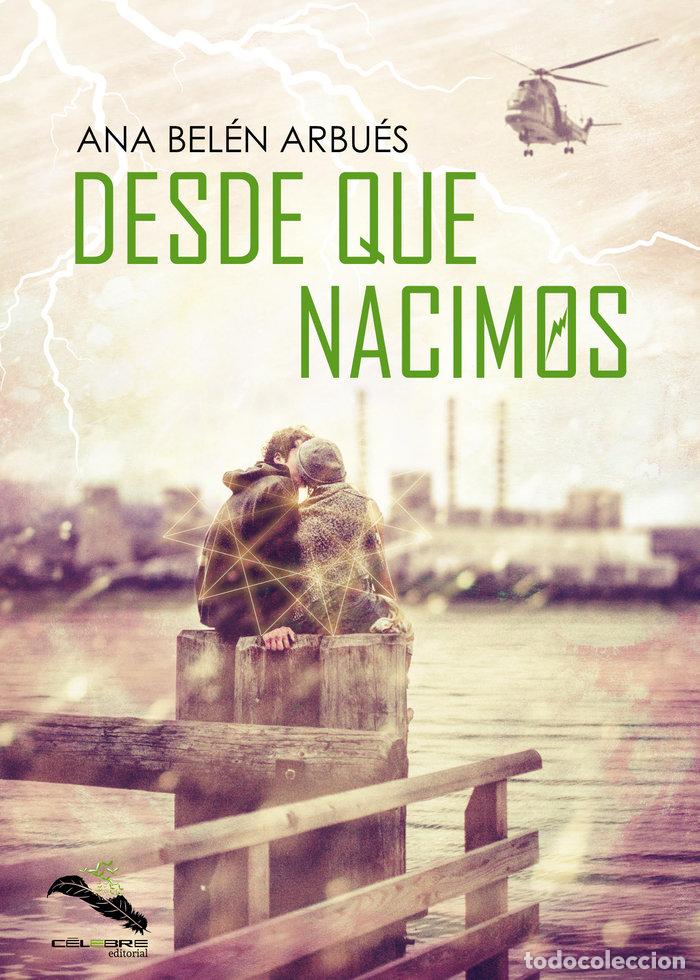 Libros: DESDE QUE NACIMOS - ARBUES, ANA BELEN