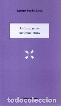 Libros: MELIZZA JUNTOS MORIREMOS MENOS - PRADO LIMA, ARTURO
