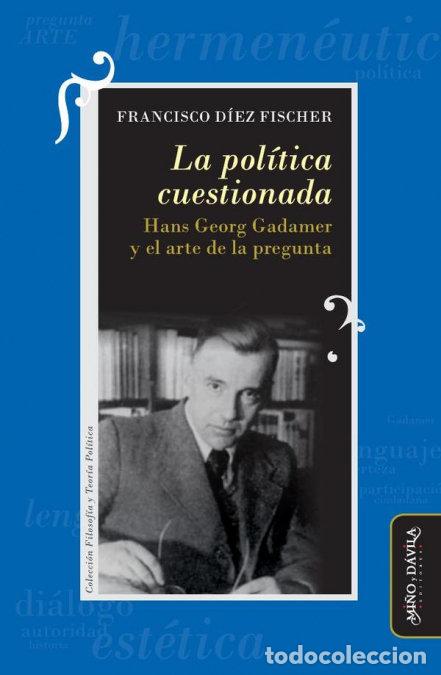 Libros: LA POLITICA CUESTIONADA - DIEZ FISCHER, FRANCISCO