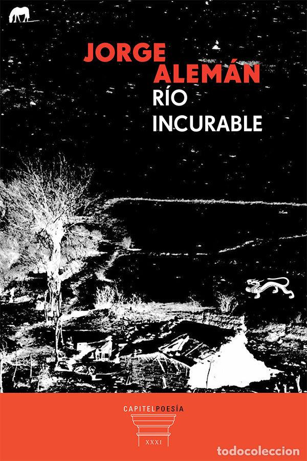 Libros: RIO INCURABLE - ALEMAN, JORGE