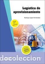 Libros: LOGISTICA DE APROVISIONAMIENTO EDICION 2021 - LOPEZ FERNANDEZ, RODRIGO